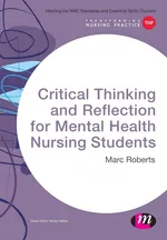 Critical Thinking and Reflection for Mental Health Nursing Students - Marc Roberts