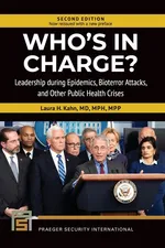 Who's In Charge? Leadership during Epidemics, Bioterror Attacks, and Other Public Health Crises - Laura Kahn