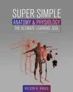 Super Simple Anatomy and Physiology - Nelson H. Kraus