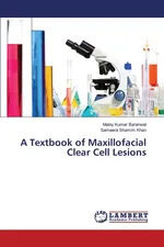 A Textbook of Maxillofacial Clear Cell Lesions - Malay Kumar Baranwal