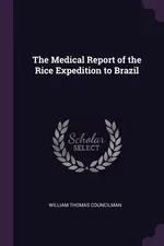 The Medical Report of the Rice Expedition to Brazil - William Thomas Councilman