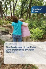 The Predictors of the Elder Care Experience by Adult Children - Debra Sietsema