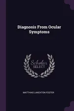 Diagnosis From Ocular Symptoms - Matthias Lanckton Foster