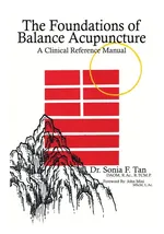 The Foundations of Balance Acupuncture - Sonia F. Tan