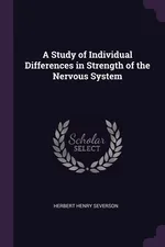 A Study of Individual Differences in Strength of the Nervous System - Herbert Henry Severson