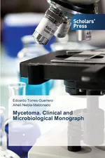 Mycetoma. Clinical and Microbiological Monograph - Edoardo Torres-Guerrero