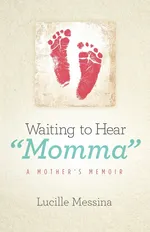 Waiting to Hear "Momma" - Lucille Messina