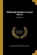 Edinburgh Medical Journal Part II; Volume XXXI - and Boyd Tweeddale Court Oliver