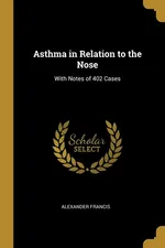 Asthma in Relation to the Nose - Alexander Francis