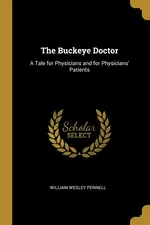 The Buckeye Doctor - William Wesley Pennell