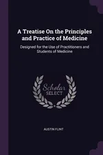 A Treatise On the Principles and Practice of Medicine - Austin Flint