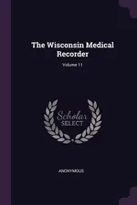 The Wisconsin Medical Recorder; Volume 11 - Anonymous