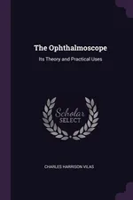 The Ophthalmoscope - Charles Harrison Vilas