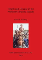 Health and Disease in the Prehistoric Pacific Islands - Hallie R. Buckley