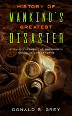 History Of Mankind's Greatest Disaster - Donald B. Grey