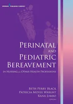 Perinatal and Pediatric Bereavement in Nursing and Other Health Professions - Beth Perry Black