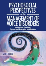 Psychosocial Perspectives on the Management of Voice Disorders - Janet Baker