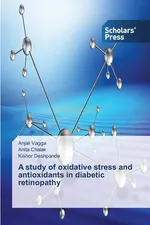 A study of oxidative stress and antioxidants in diabetic retinopathy - Anjali Vagga
