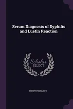 Serum Diagnosis of Syphilis and Luetin Reaction - Hideyo Noguchi