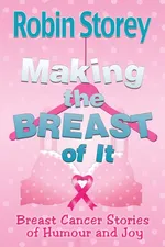 Making The Breast Of It - Robin Anne Storey