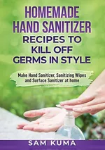Homemade Hand Sanitizer Recipes to Kill Off Germs in Style - Sam Kuma