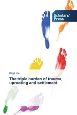 The triple burden of trauma, uprooting and settlement - Birgit Lie