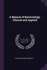 A Manual of Bacteriology, Clinical and Applied - Richard Tanner Hewlett