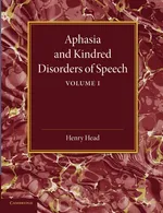 Aphasia and Kindred Disorders of Speech - Henry Head