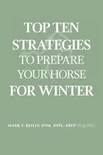 Top Ten Strategies To Prepare Your Horse For Winter - DVM Dipl. ABVP (Equine) Reilly