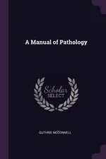 A Manual of Pathology - Guthrie McConnell