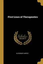 First Lines of Therapeutics - Alexander Harvey