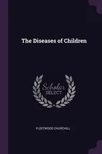 The Diseases of Children - Fleetwood Churchill