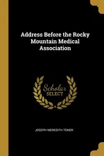 Address Before the Rocky Mountain Medical Association - Joseph Meredith Toner