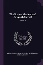 The Boston Medical and Surgical Journal; Volume 26 - Medical Society Massachusetts