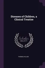 Diseases of Children, a Clinical Treatise - Thomas Hillier