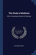 The Study of Medicine - John Mason Good