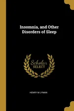 Insomnia, and Other Disorders of Sleep - Henry M Lyman