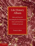 Life History Album - Francis Galton