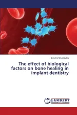 The Effect of Biological Factors on Bone Healing in Implant Dentistry - Dimitris Nikolidakis
