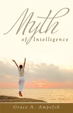 Myth of Intelligence - Grace Ampofoh