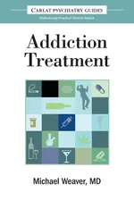 The Carlat Guide to Addiction Treatment - Michael Weaver