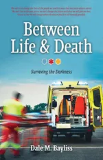 Between Life & Death - Dale M. Bayliss
