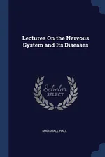 Lectures On the Nervous System and Its Diseases - Marshall Hall