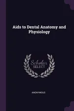 Aids to Dental Anatomy and Physiology - Anonymous