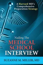 Nailing the Medical School Interview - Suzanne M Miller