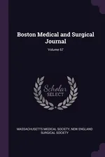 Boston Medical and Surgical Journal; Volume 67 - Medical Society Massachusetts