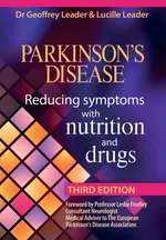 Parkinson's Disease - Reducing Symptoms with Nutrition and Drugs 2017 Revised Edition - Geoff Leader