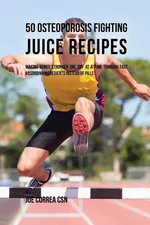 50 Osteoporosis Fighting Juice Recipes - Joe Correa
