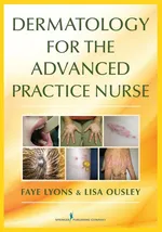 Dermatology for the Advanced Practice Nurse - Faye Lyons