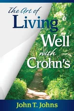 The Art of Living Well with Crohn's - John T. Johns